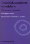 Inconsci, coscienza e desiderio. L'incertezza in psicoanalisi