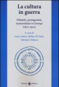 La cultura in guerra. Dibattiti, protagonisti, nazionalismi in Europa (1870-1922)