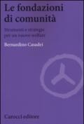 Le fondazioni di comunità. Strumenti e strategie per un nuovo welfare