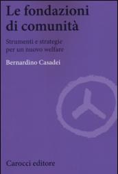 Le fondazioni di comunità. Strumenti e strategie per un nuovo welfare