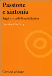 Passione e sintonia. Saggi e ricordi di un italianista