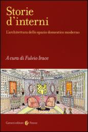 Storie d'interni. L'architettura dello spazio domestico moderno. Ediz. illustrata