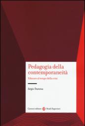 Pedagogia e contemporaneità. Educare al tempo della crisi