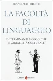 La facoltà di linguaggio. Determinanti biologiche e variabilità culturali