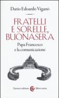 Fratelli e sorelle, buonasera. Papa Francesco e la comunicazione