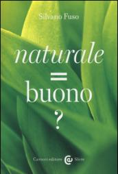 Naturale = buono?