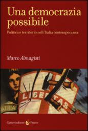 Una democrazia possibile. Politica e territorio nell'Italia contemporanea