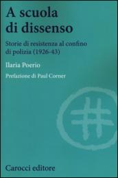 A scuola di dissenso. Storie di resistenza al confino di polizia (1926-1943)