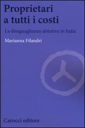 Proprietari a tutti i costi. La disuguaglianza abitativa in Italia