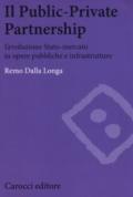 Il public-private partnership. L'evoluzione Stato-mercato in opere pubbliche e infrastrutture