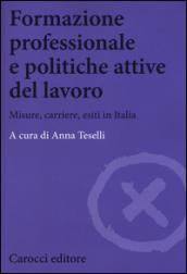 Formazione professionale e politiche attive del lavoro. Misure, carriere, esiti in Italia