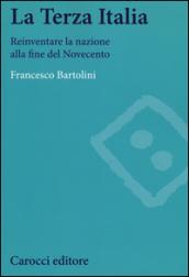 La terza Italia. Reinventare la nazione alla fine del Novecento