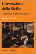 L'invenzione della Sicilia. Letteratura, mafia, modernità
