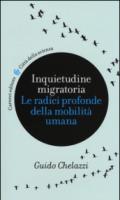 Inquietudine migratoria. Le radici profonde della mobilità umana