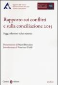 Rapporto sui conflitti e sulla conciliazione 2015. Saggi, riflessioni e dati statistici