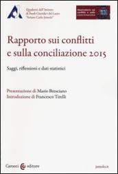 Rapporto sui conflitti e sulla conciliazione 2015. Saggi, riflessioni e dati statistici