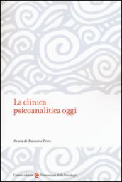 La clinica psicanalitica oggi