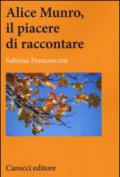 Alice Munro, il piacere di raccontare