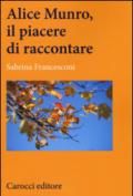 Alice Munro, il piacere di raccontare