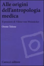 Alle origini dell'antropologia medica. Il pensiero di Viktor von Weizsäcker