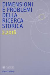 Dimensioni e problemi della ricerca storica. Rivista del Dipartimento di storia moderna e contemporanea dell'Università degli studi di Roma «La Sapienza» (2016)