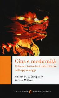 Cina e modernità. Cultura e istituzioni dalle Guerre dell'oppio a oggi