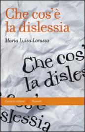 Che cos'è la dislessia (Le bussole)