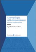 Antropologia della comunicazione. Interazioni, linguaggi, narrazioni