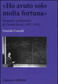 «Ho avuto solo una fortuna». Biografia intellettuale di Daniel Bovet (1907-1992)