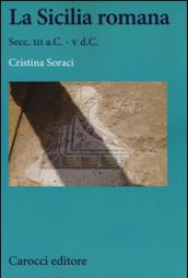 La Sicilia romana. Secc. III a.C.-V d.C.