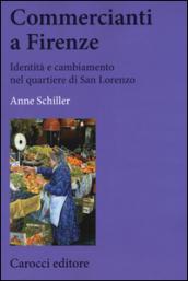 Commercianti a Firenze. Identità e cambiamento nel quartiere di San Lorenzo