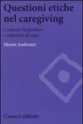 Questioni etiche nel caregiving. Contesto biopolitico e relazione di cura