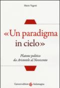 «Un paradigma in cielo». Platone politico da Aristotele al Novecento