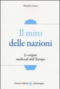 Il mito delle nazioni. Le origini medievali dell'Europa