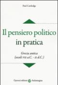 Il pensiero politico in pratica. Grecia antica (secoli VII a.C.-II d.C.)