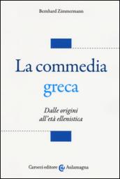 La commedia greca. Dalle origini all'età ellenistica