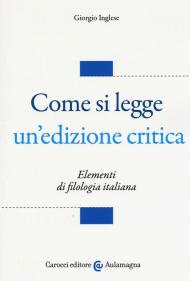 Come si legge un'edizione critica. Elementi di filologia italiana