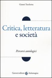 Critica, letteratura e società. Percorsi antologici