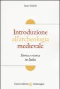 Introduzione all'archeologia medievale. Storia e ricerca in Italia