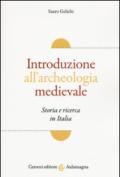 Introduzione all'archeologia medievale. Storia e ricerca in Italia