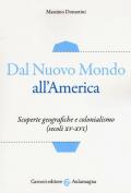 Dal nuovo mondo all'America. Scoperte geografiche e colonialismo (secoli XV-XVI)