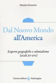 Dal nuovo mondo all'America. Scoperte geografiche e colonialismo (secoli XV-XVI)