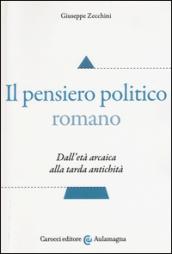 Il pensiero politico romano. Dall'età arcaica alla tarda antichità