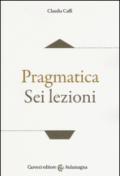 Pragmatica. Sei lezioni