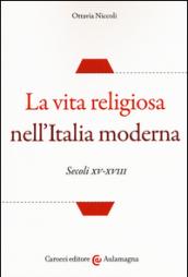 La vita religiosa nell'Italia moderna. Secoli XV-XVIII