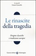 Le rinascite della tragedia. Origini classiche e tradizioni europee