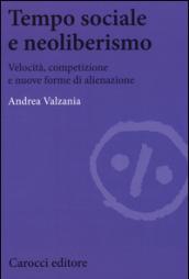 Tempo sociale e neoliberismo. Velocità, competizione e nuove forme di alienazione