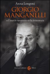 Giorgio Manganelli o l’inutile necessità della letteratura (Le sfere)
