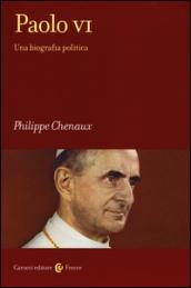 Paolo VI. Una biografia politica