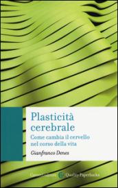 Plasticità cerebrale: Come cambia il cervello nel corso della vita: 1 (Quality paperbacks)